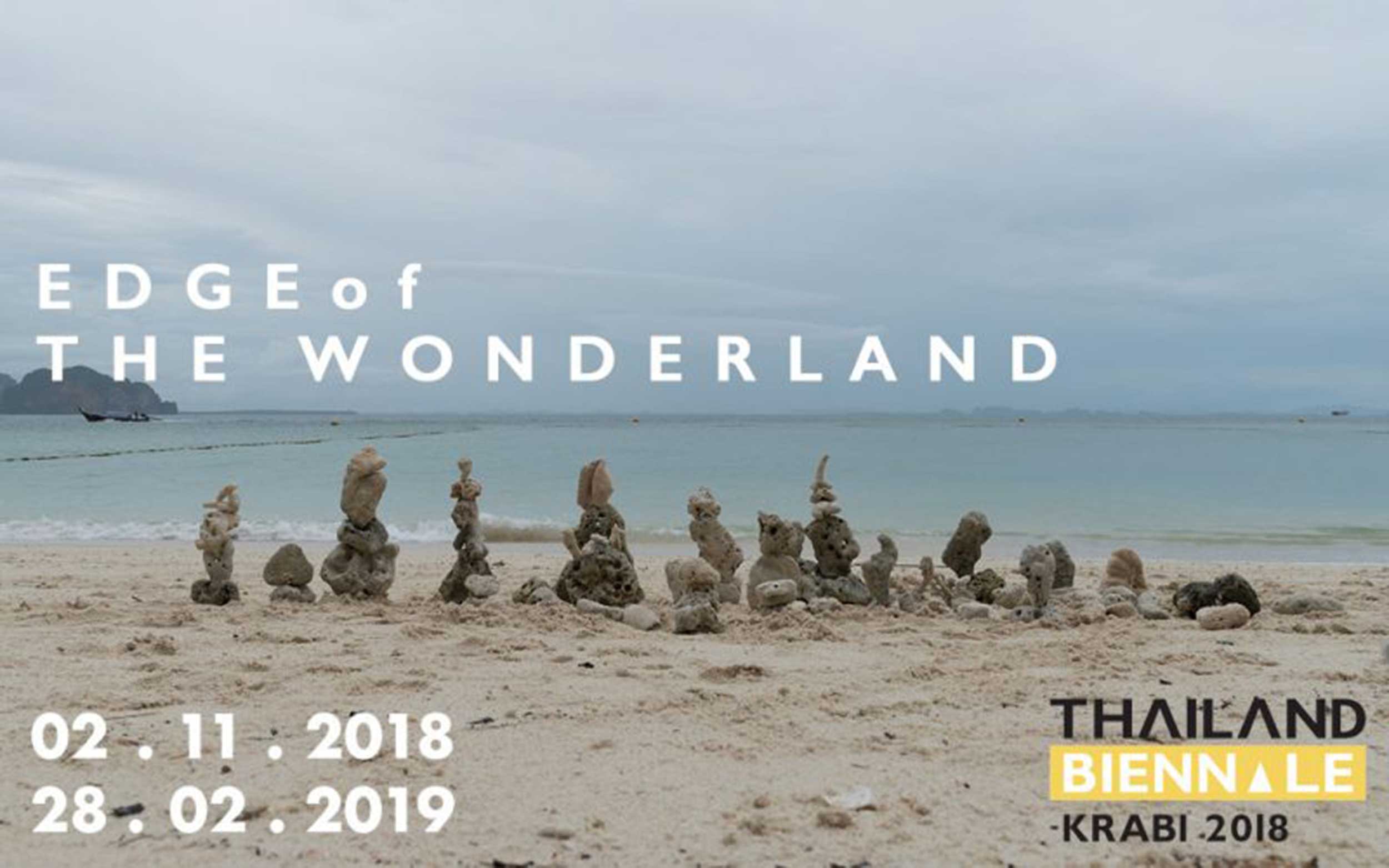 Thailand Biennale 2018, Krabi “Edge of the Wonderland” | โครงการการแสดงศิลปกรรมร่วมสมัยนานาชาติ เบียนนาเล่ ภายใต้แนวคิด สุดขอบฟ้าแห่งดินแดนมหัศจรรย์