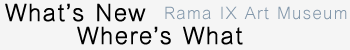What's New, Where's What Rama IX Art Museum
