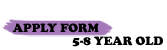 Apply Form 5-8 year old